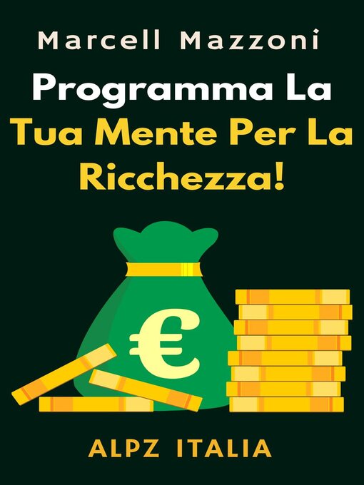 Title details for Programma La Tua Mente Per La Ricchezza! by Alpz Italia - Available